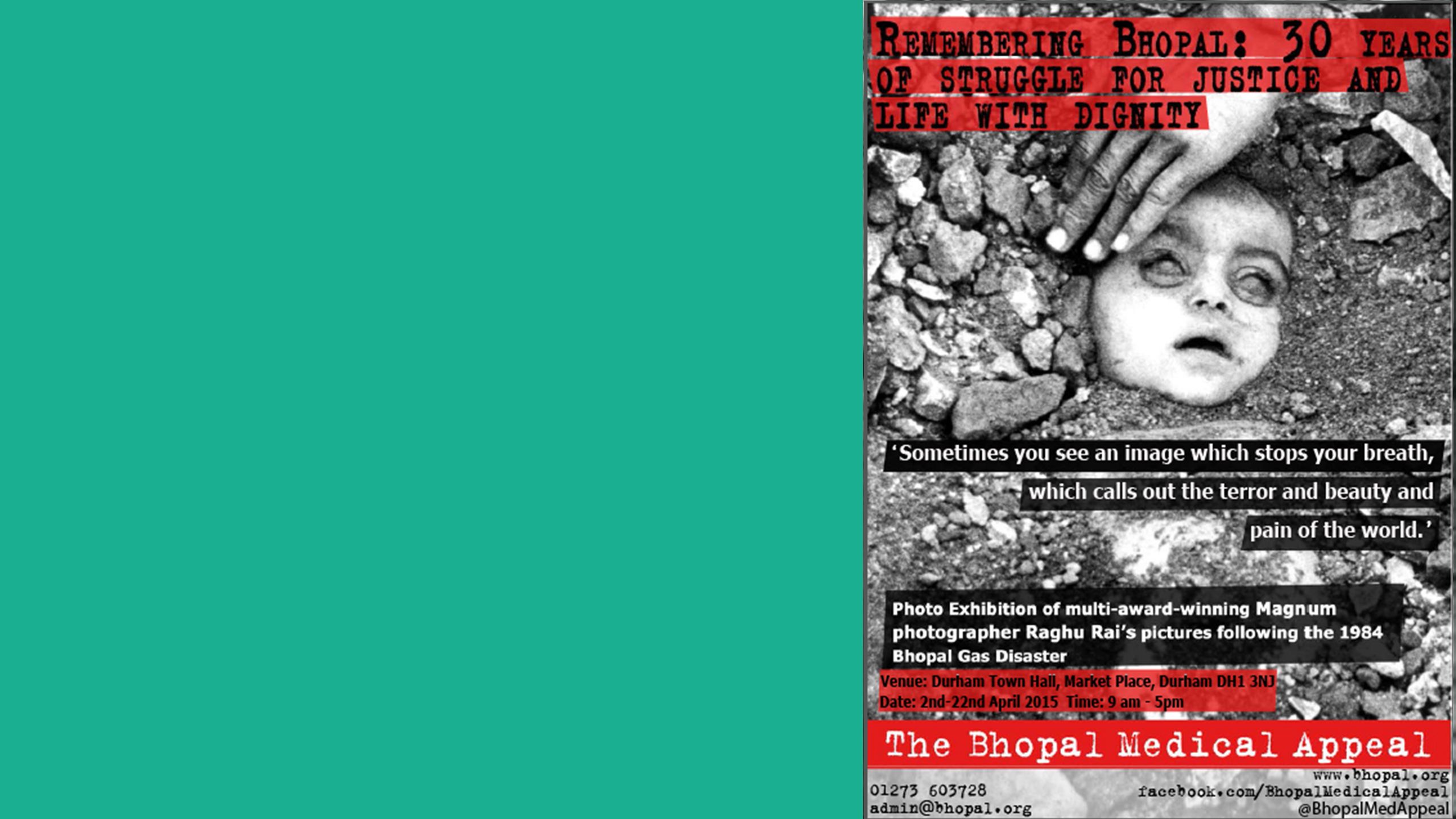 The same black and white photograph of an infant being buried in a grave forms the background and central image of a poster advertising a photography exhibition. Through the centre of the image, white text on a black background reads ‘Sometimes you see an image which stops your breath, which calls out the pain and beauty and pain of the world.’ Along the bottom of the image, a red banner with white writing reads ‘The Bhopal Medical Appeal’.